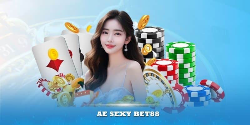 Ae sexy Bet88