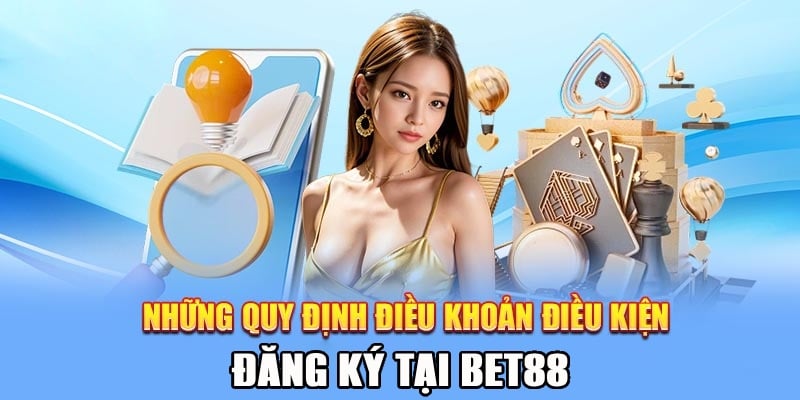 Điều kiện tối thiểu cần đáp ứng khi mở tài khoản Bet88