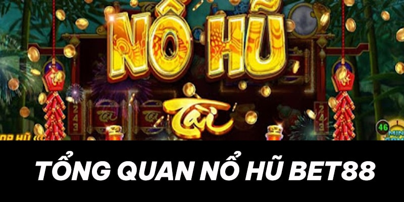 Giới thiệu nổ hũ Bet88